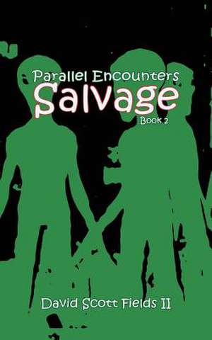 Parallel Encounters - Salvage: Pick Any One Any Day de MR David Scott Fields II