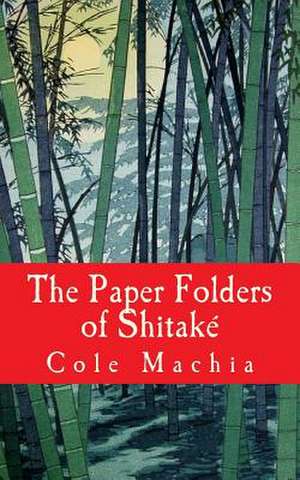 The Paper Folders of Shitake de Cole Machia