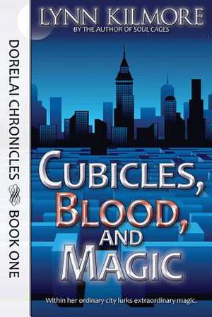 Cubicles, Blood, and Magic de Lynn Kilmore