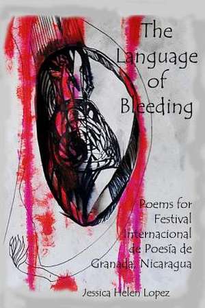 The Language of Bleeding de Jessica Helen Lopez