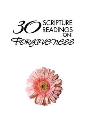 30 Scripture Readings on Forgiveness de James David Rae