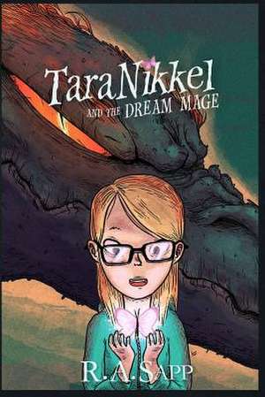 Tara Nikkel and the Dream Mage de R. a. Sapp