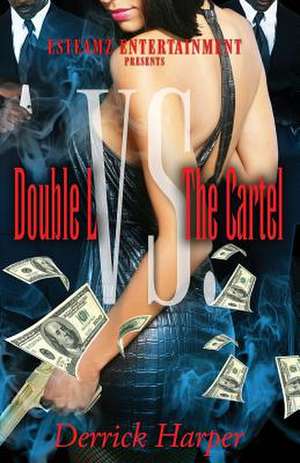 Double L Vs the Cartel de Derrick Harper