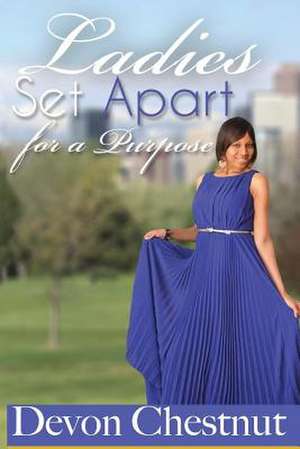 Ladies Set Apart for a Purpose de Devon Chestnut