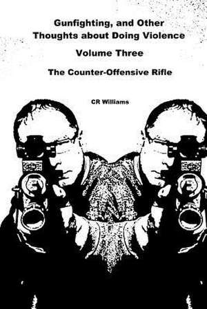 Gunfighting, and Other Thoughts about Doing Violence de Cr Williams