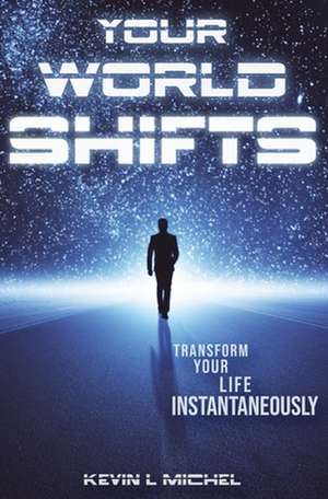 Your World Shifts de Kevin L. Michel