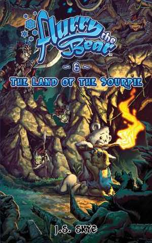 The Land of the Sourpie (Flurry the Bear - Book 2) de J. S. Skye