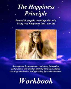 The Happiness Principle Workbook de Randy M. Petersen