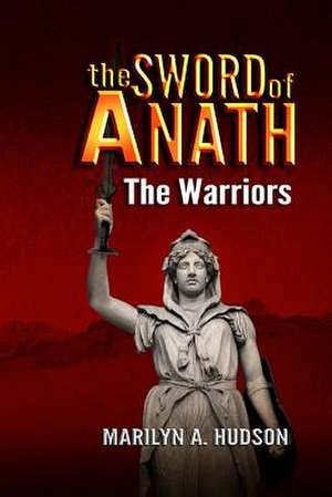 The Sword of Anath de Marilyn A. Hudson