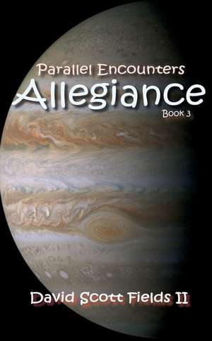 Parallel Encounters - Allegiance de MR David Scott Fields II