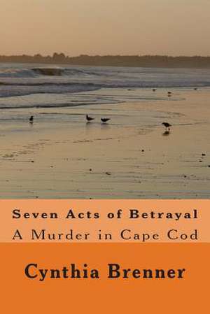 Seven Acts of Betrayal de Cynthia Brenner