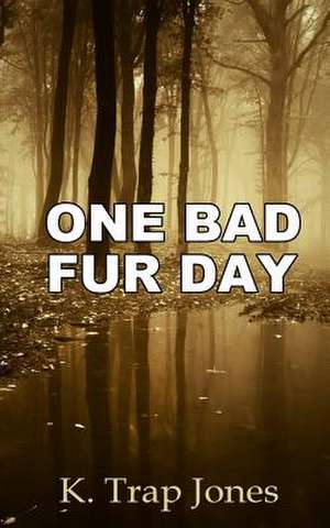 One Bad Fur Day de K. Trap Jones