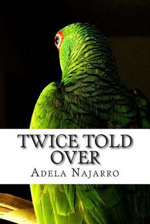 Twice Told Over de Adela Najarro