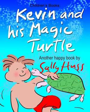 Kevin and His Magic Turtle de Sally Huss