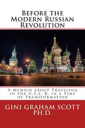 Before the Modern Russian Revolution de Gini Graham Scott Ph. D.