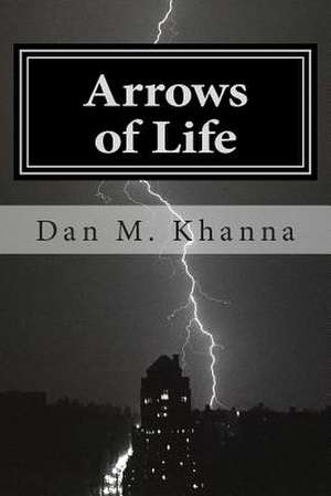 Arrows of Life de Dan M. Khanna