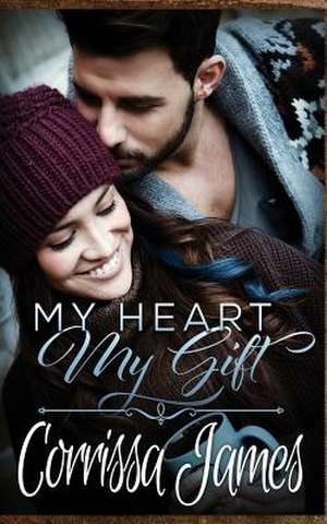 My Heart, My Gift de Corrissa James