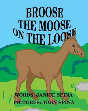 Broose the Moose on the Loose de Janice Spina