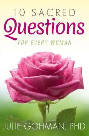 10 Sacred Questions for Every Woman