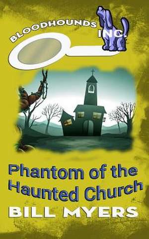 Phantom of the Haunted Church de Bill Myers