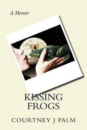 Kissing Frogs de Courtney Jacqueline Palm