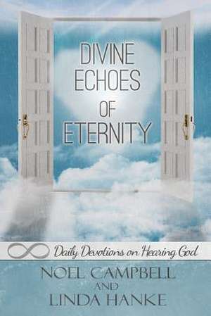 Divine Echoes of Eternity de Noel Campbell