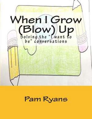 When I Grow (Blow) Up de MS Pam Ryans