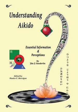 Understanding Aikido de Jan J Sunderlin