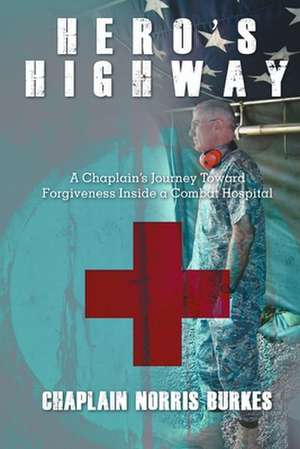 Hero's Highway de Chaplain Norris Burkes