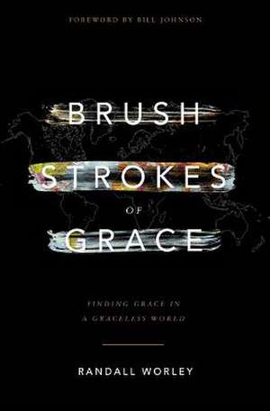 Brush Strokes of Grace de Randall Worley