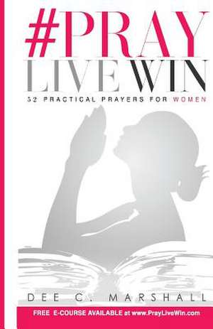 #Praylivewin de Dee C. Marshall