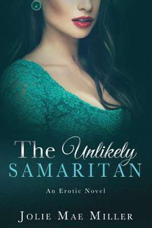 The Unlikely Samaritan de Jolie Mae Miller