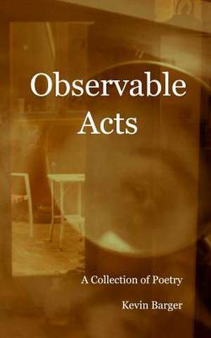 Observable Acts de Kevin Barger