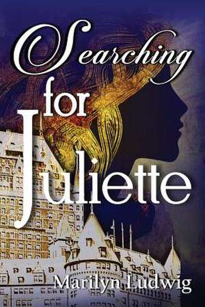 Searching for Juliette de Marilyn Ludwig