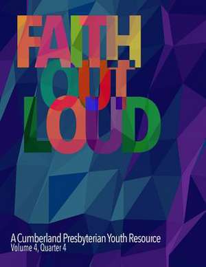 Faith Out Loud - Volume 4, Quarter 4 de Rev Melissa Reid Goodloe