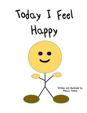 Today I Feel Happy de Monica Timmel