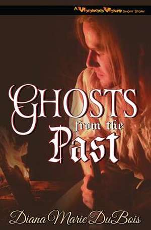 Ghosts from the Past de Diana Marie DuBois