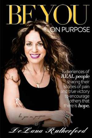 Be You on Purpose de Delana Rutherford