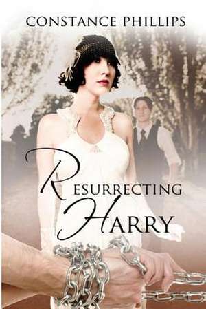 Resurrecting Harry de Constance Phillips