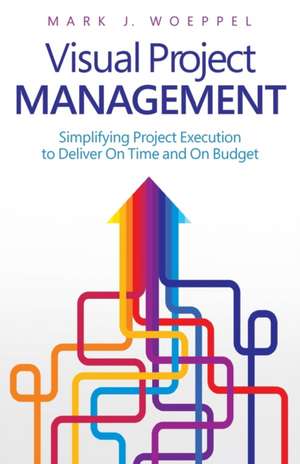 Visual Project Management de Mark J. Woeppel