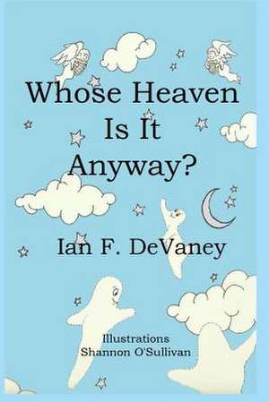 Whose Heaven Is It Anyway? de Ian F. Devaney