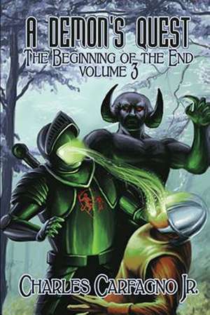 A Demon's Quest the Beginning of the End Volume 3 de Charles Carfagno Jr