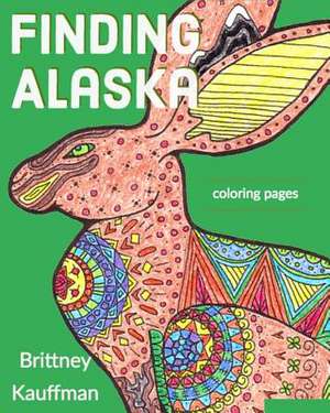 Finding Alaska de Brittney M. Kauffman