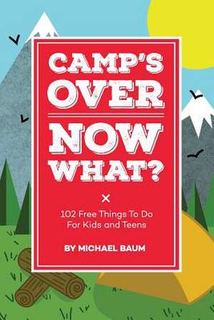 Camp's Over, Now What? de Michael Baum