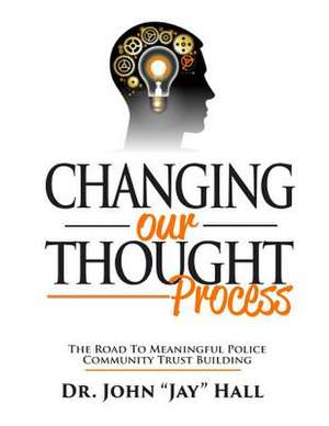 Changing Our Thought Process de Dr John Jay Hall