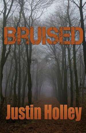 Bruised de Justin Holley