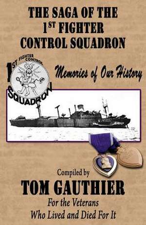 The Saga of the 1st Fighter Control Squadron de Tom Gauthier