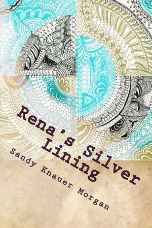 Rena's Silver Lining de Sandy Knauer Morgan