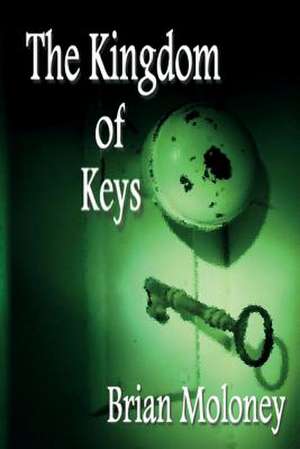 The Kingdom of Keys de Brian Moloney