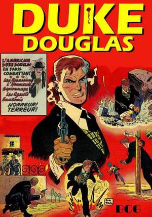 Duke Douglas: Secret Agents, Spies, Espionage, Intrigue de Ken Fitch